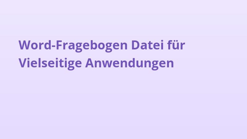 Word-Fragebogen Datei für Vielseitige Anwendungen