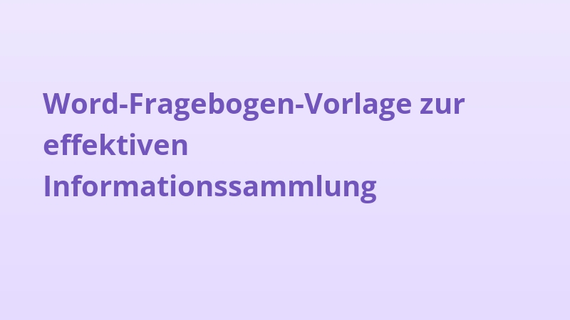 Word-Fragebogen-Vorlage zur effektiven Informationssammlung