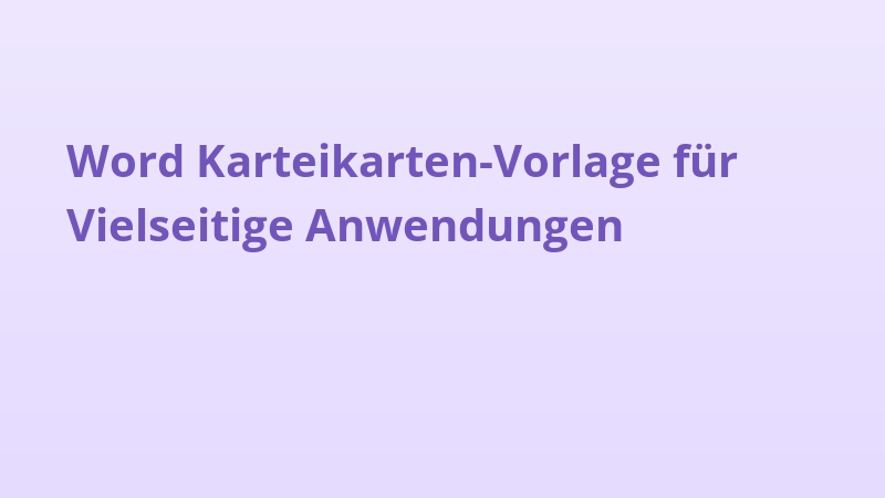 Word Karteikarten-Vorlage für Vielseitige Anwendungen