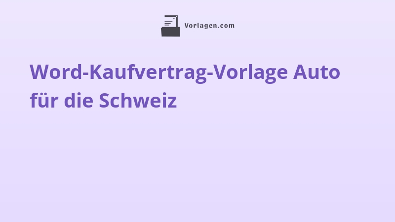 Word-Kaufvertrag-Vorlage Auto für die Schweiz