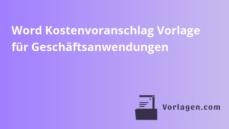 Word Kostenvoranschlag Vorlage für Geschäftsanwendungen