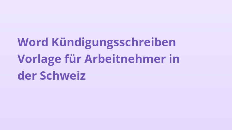 Word Kündigungsschreiben Vorlage für Arbeitnehmer in der Schweiz