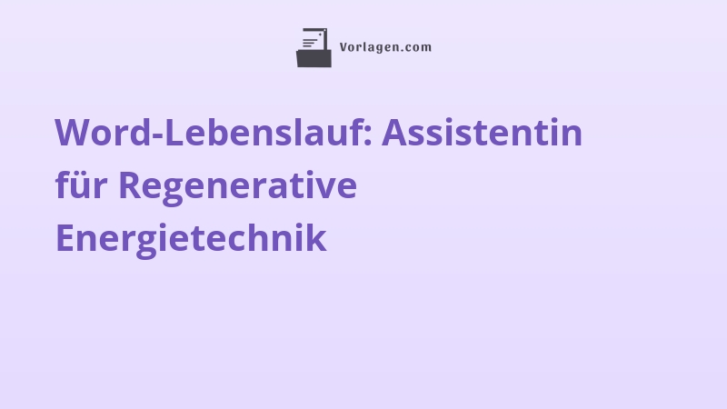 Word-Lebenslauf: Assistentin für Regenerative Energietechnik