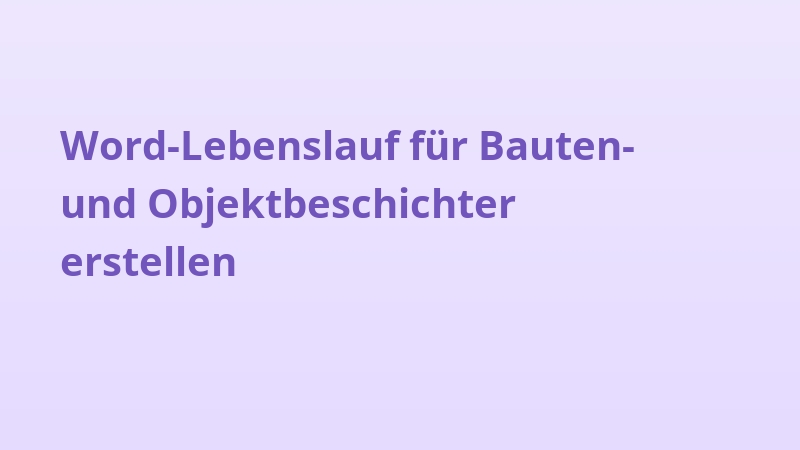 Word-Lebenslauf für Bauten- und Objektbeschichter erstellen