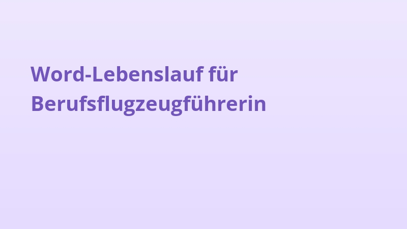 Word-Lebenslauf für Berufsflugzeugführerin