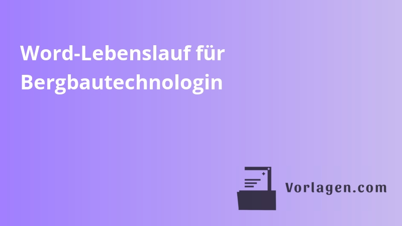 Word-Lebenslauf für Bergbautechnologin