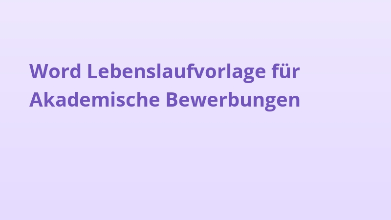 Word Lebenslaufvorlage für Akademische Bewerbungen
