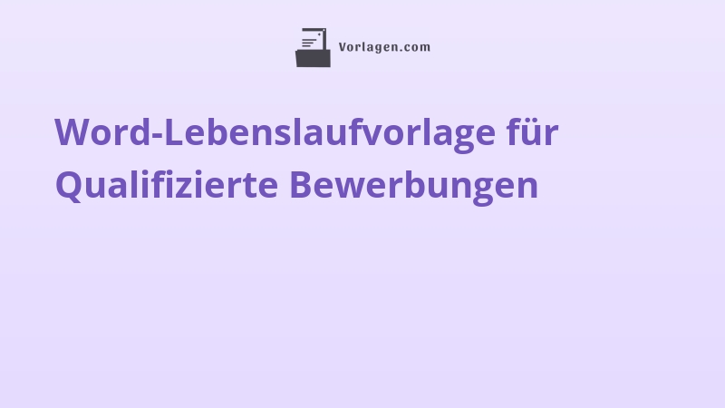 Word-Lebenslaufvorlage für Qualifizierte Bewerbungen