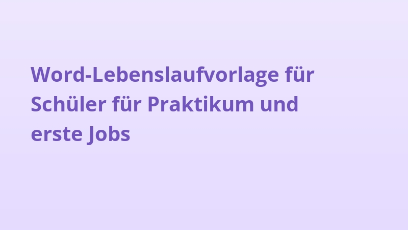 Word-Lebenslaufvorlage für Schüler für Praktikum und erste Jobs