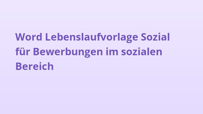 Word Lebenslaufvorlage Sozial für Bewerbungen im sozialen Bereich