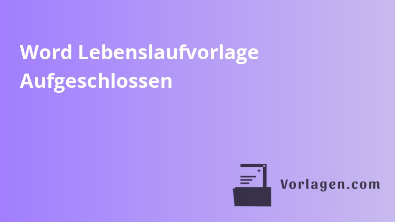 Word Lebenslaufvorlage Aufgeschlossen