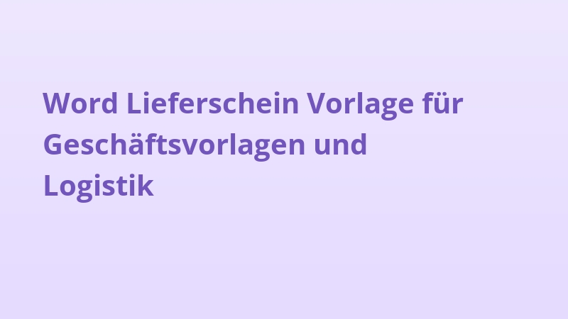 Word Lieferschein Vorlage für Geschäftsvorlagen und Logistik