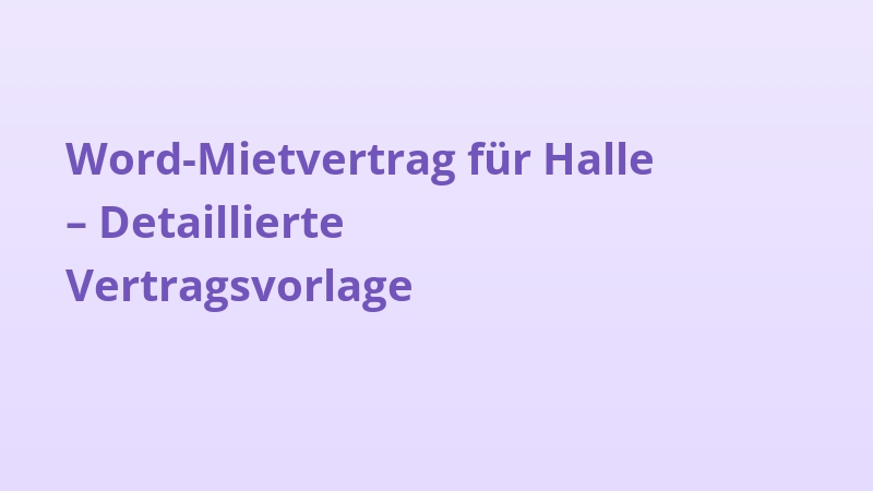 Word-Mietvertrag für Halle – Detaillierte Vertragsvorlage