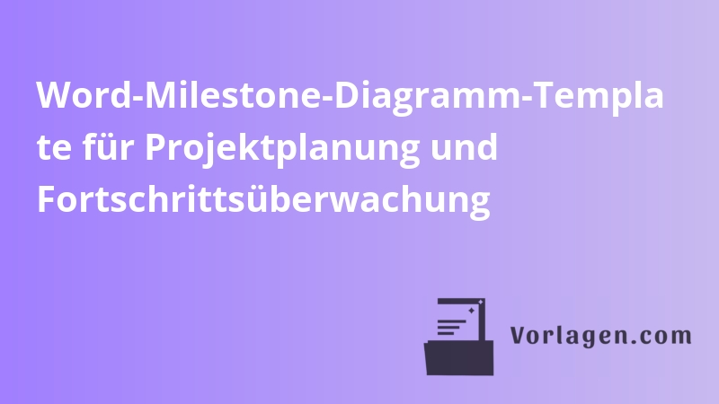 Word-Milestone-Diagramm-Templa te für Projektplanung und Fortschrittsüberwachung