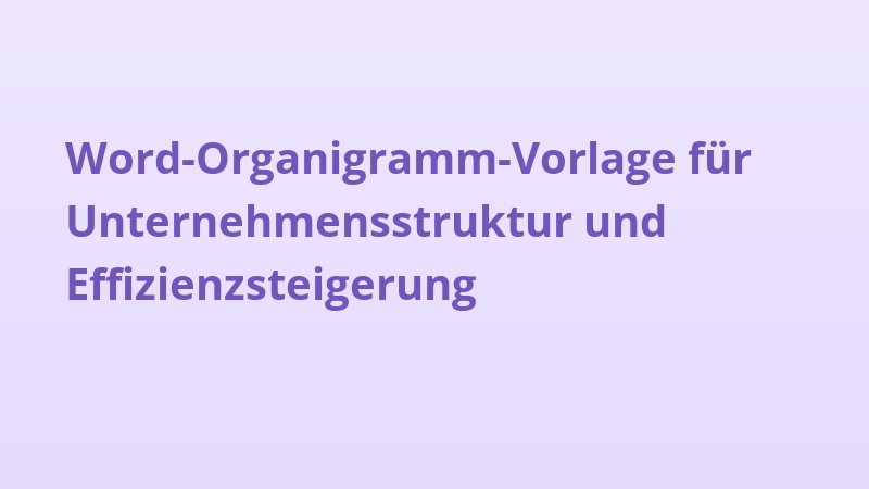 Word-Organigramm-Vorlage für Unternehmensstruktur und Effizienzsteigerung