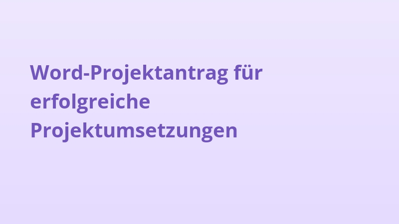 Word-Projektantrag für erfolgreiche Projektumsetzungen