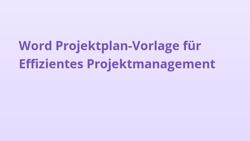 Word Projektplan-Vorlage für Effizientes Projektmanagement
