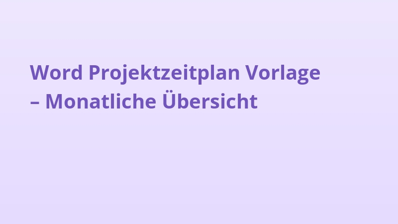 Word Projektzeitplan Vorlage – Monatliche Übersicht