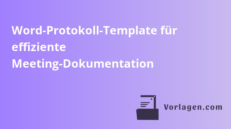 Word-Protokoll-Template für effiziente Meeting-Dokumentation