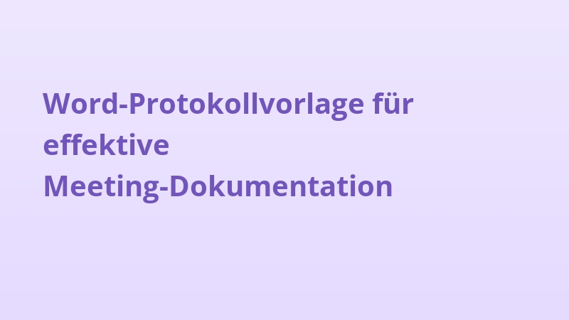 Word-Protokollvorlage für effektive Meeting-Dokumentation