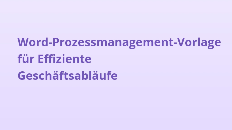 Word-Prozessmanagement-Vorlage für Effiziente Geschäftsabläufe