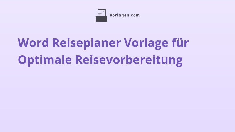 Word Reiseplaner Vorlage für Optimale Reisevorbereitung
