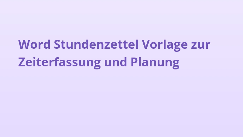 Word Stundenzettel Vorlage zur Zeiterfassung und Planung
