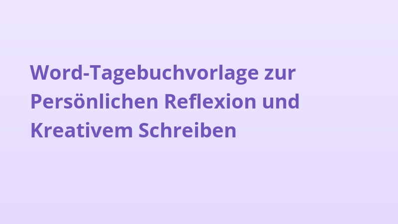 Word-Tagebuchvorlage zur Persönlichen Reflexion und Kreativem Schreiben