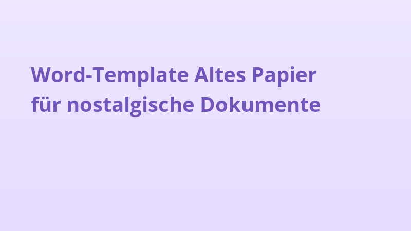 Word-Template Altes Papier für nostalgische Dokumente