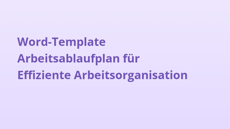 Word-Template Arbeitsablaufplan für Effiziente Arbeitsorganisation