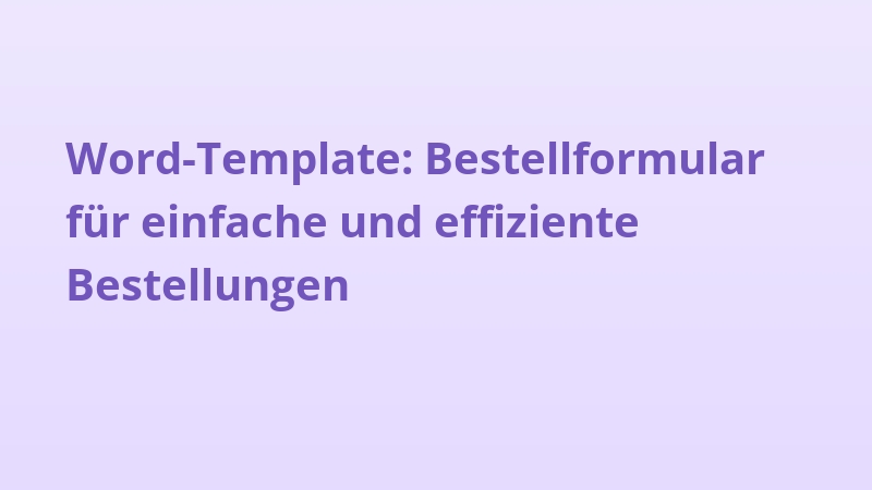 Word-Template: Bestellformular für einfache und effiziente Bestellungen
