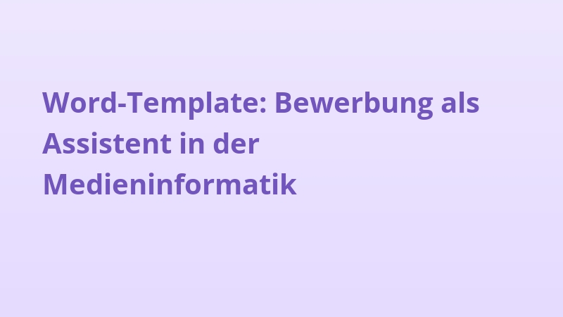 Word-Template: Bewerbung als Assistent in der Medieninformatik