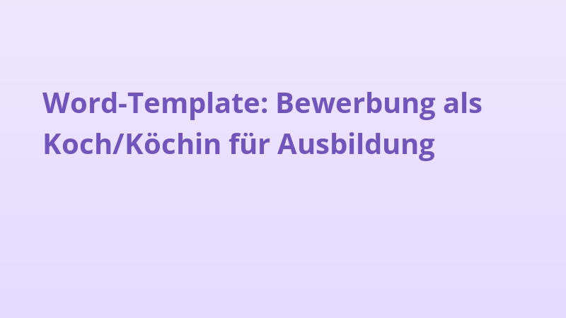 Word-Template: Bewerbung als Koch/Köchin für Ausbildung