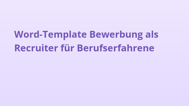 Word-Template Bewerbung als Recruiter für Berufserfahrene