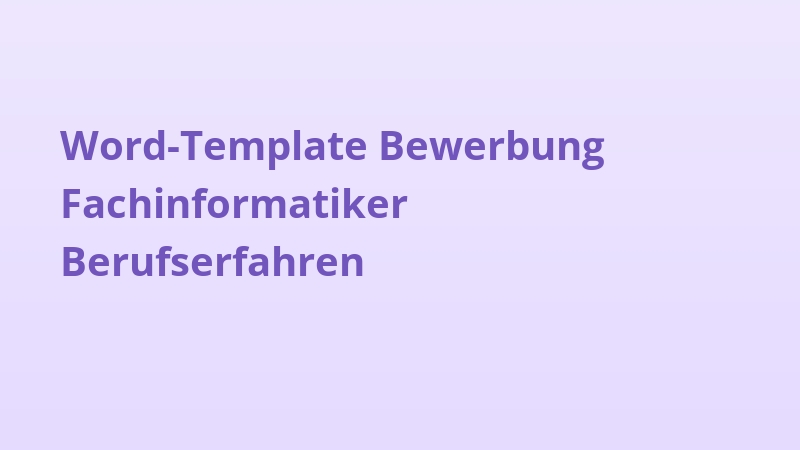 Word-Template Bewerbung Fachinformatiker Berufserfahren