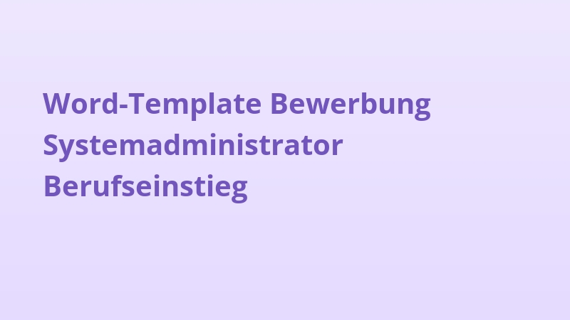 Word-Template Bewerbung Systemadministrator Berufseinstieg