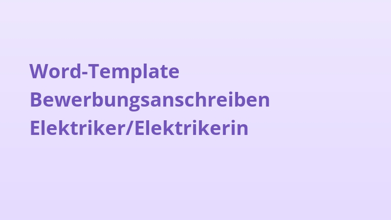 Word-Template Bewerbungsanschreiben Elektriker/Elektrikerin