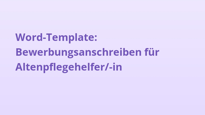 Word-Template: Bewerbungsanschreiben für Altenpflegehelfer/-in