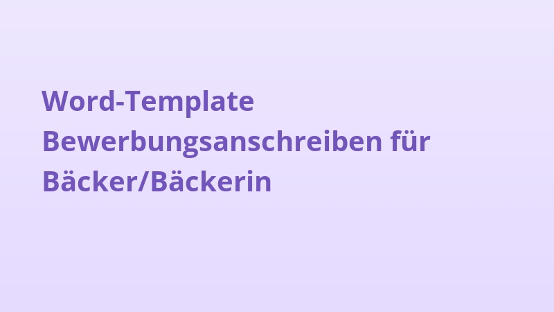 Word-Template Bewerbungsanschreiben für Bäcker/Bäckerin