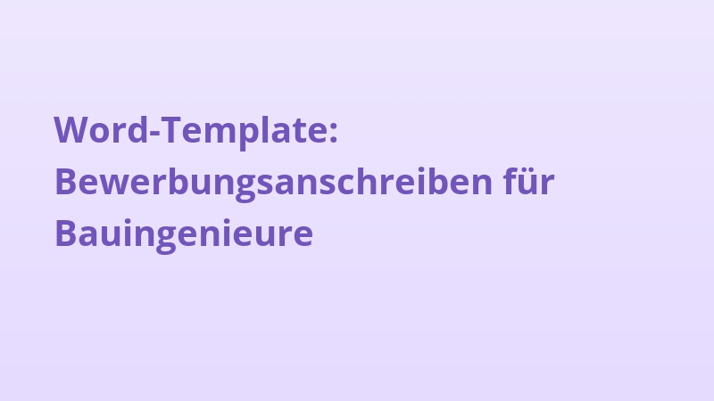 Word-Template: Bewerbungsanschreiben für Bauingenieure