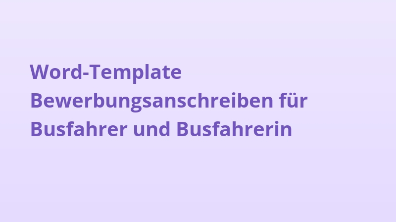 Word-Template Bewerbungsanschreiben für Busfahrer und Busfahrerin