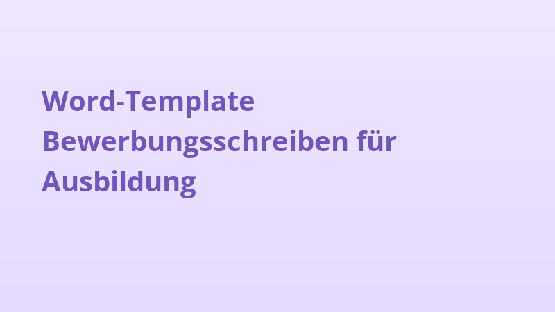 Word-Template Bewerbungsschreiben für Ausbildung