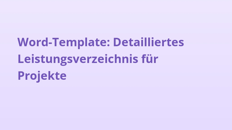 Word-Template: Detailliertes Leistungsverzeichnis für Projekte