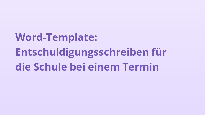Word-Template: Entschuldigungsschreiben für die Schule bei einem Termin
