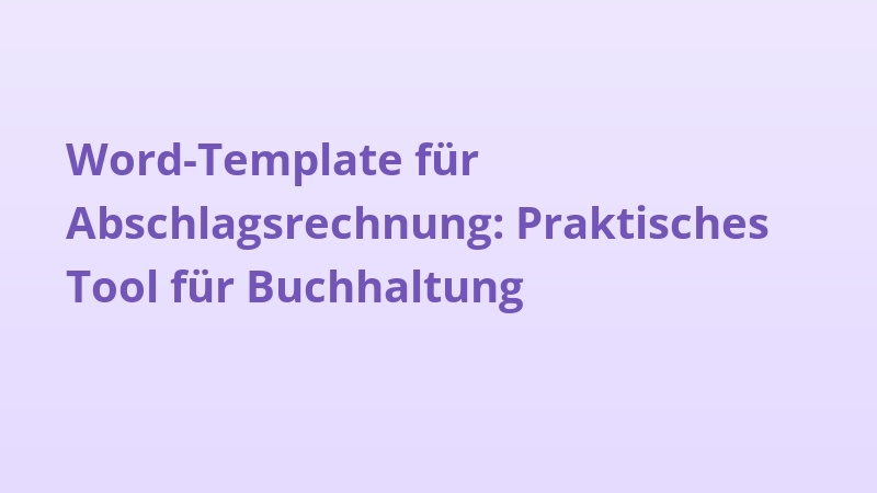 Word-Template für Abschlagsrechnung: Praktisches Tool für Buchhaltung