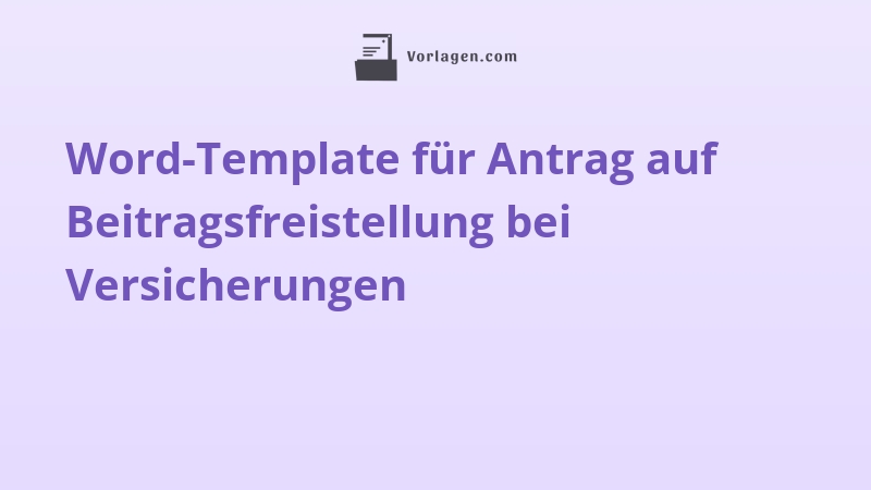 Word-Template für Antrag auf Beitragsfreistellung bei Versicherungen