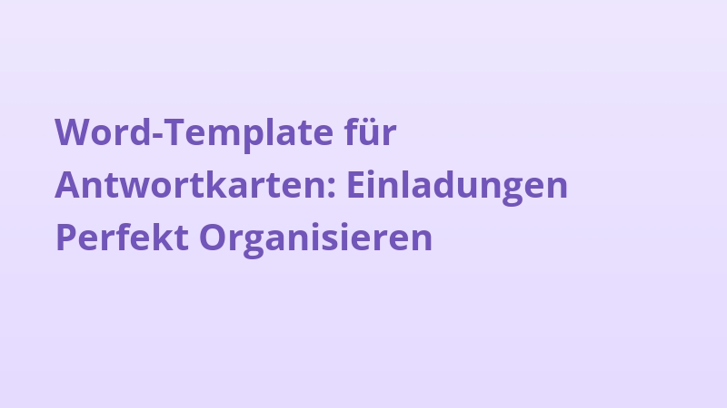 Word-Template für Antwortkarten: Einladungen Perfekt Organisieren