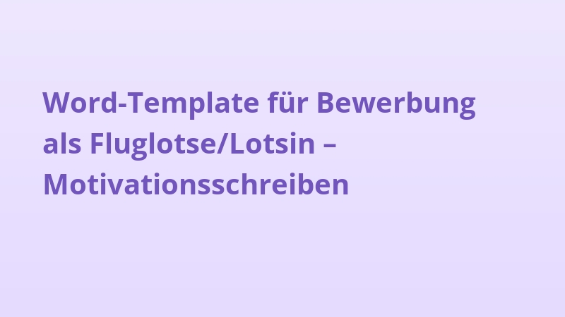 Word-Template für Bewerbung als Fluglotse/Lotsin – Motivationsschreiben