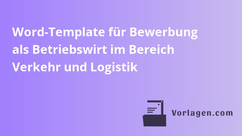 Word-Template für Bewerbung als Betriebswirt im Bereich Verkehr und Logistik