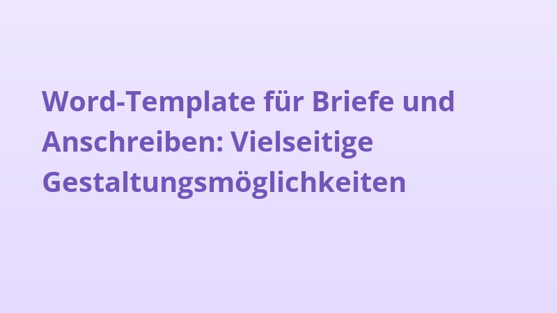 Word-Template für Briefe und Anschreiben: Vielseitige Gestaltungsmöglichkeiten